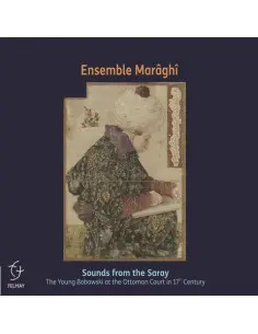 Ensemble Maraghi - Sounds From The Saray (Young Bobowski At The Ottoman Court In 17Th Century) - (CD)