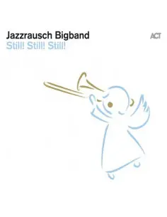 Jazzrausch Bigband - Still! Still! Still!