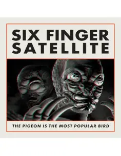 Six Finger Satellite - The Pigeon Is The Most Popular Bird - (CD)