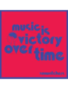 Sunwatchers - Music Is Victory Over Time