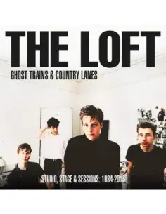 Loft The, Ghost Trains and Country Lanes - Ghost Trains and Country Lanes Studio, Stage and Sessi 1984 - 2015