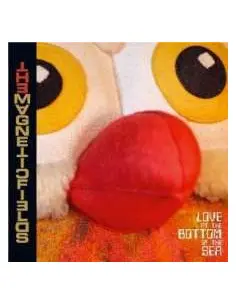 Magnetic Fields - Love At The Bottom Of The Sea