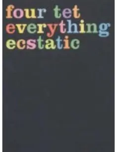 Four Tet - Everything Ecstasy.