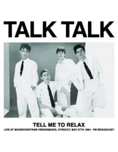 Talk Talk - Tell Me To Relax: Live At Muziekcentrum