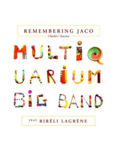 Multiquarium Big Band( Feat. Bireli Lagrene) - Remembering Jaco