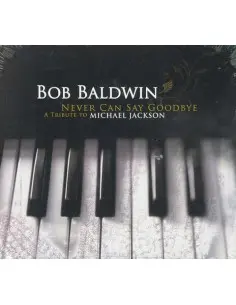 Baldwin, Bob - Never Can Say Goodbye (M. Jackson Trib.)