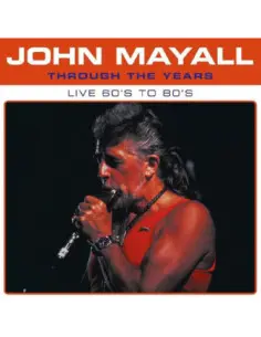 Mayall, John - Through The Years: Live 60's To 80's