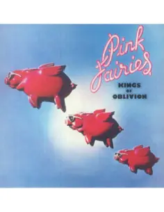 Pink Fairies - Kings Of Oblivion (reissue)
