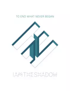 Iamtheshadow - To End What Never Began