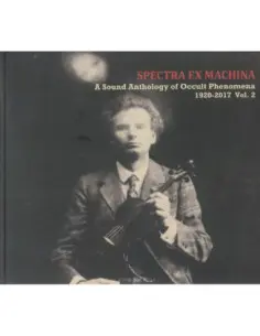 Spectra Ex Machina - A Sound Anthology Of Occult Phenomena 1920-2017 Vol 2 - (CD)