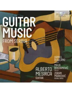 Bogdanovic, Jovanovic, Rowland - Guitar Music From Serbia - (CD)