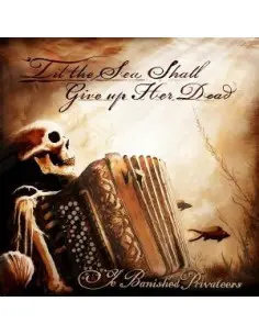 Ye Banished Privatee - 'Til The Sea Shall Give Up Her Dead - (CD)