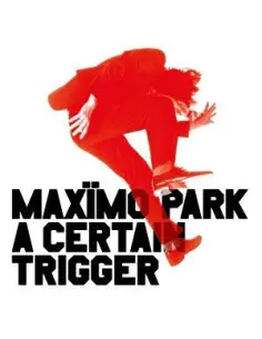 Maximo Park - A Certain Trigger/Missing Songs