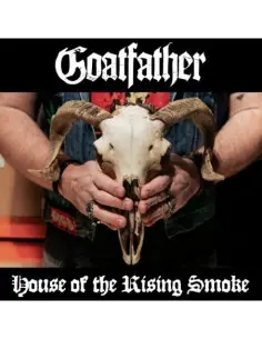 Goatfather - House Of The Rising Smoke