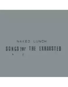 Naked Lunch - Songs For The Exhausted - (CD)