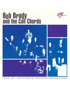Bob Brady And The Corn Chords - Love-In: The Chariot Records Recordings (Rsd 2026)