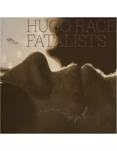 Hugo Race Fatalists - I Made It All Up For You