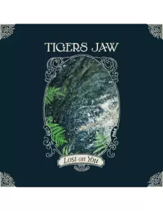 Tigers Jaw - Lost On You
