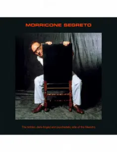 Morricone Ennio - Morricone Segreto Il Lato Nascosto, Oscuro E Psichedelico Del Maestro