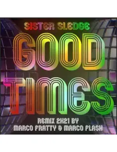 Sister Sledge( By Marco Fratty & Marco Flash) - Good Times (Remix 2K21)