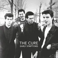 Cure, The - Early Symptoms